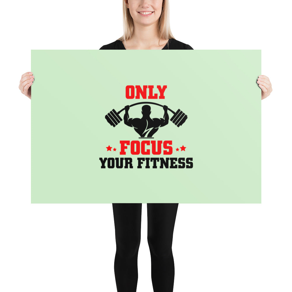 ONLY FOCUS YOUR FITNESS - Poster