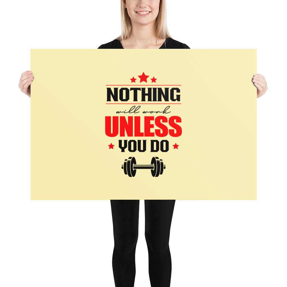 NOTHING WILL WORK UNLESS YOU DO - Poster