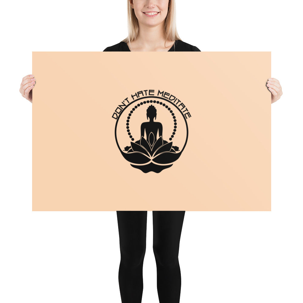 DON'T HATE MEDITATE - Poster