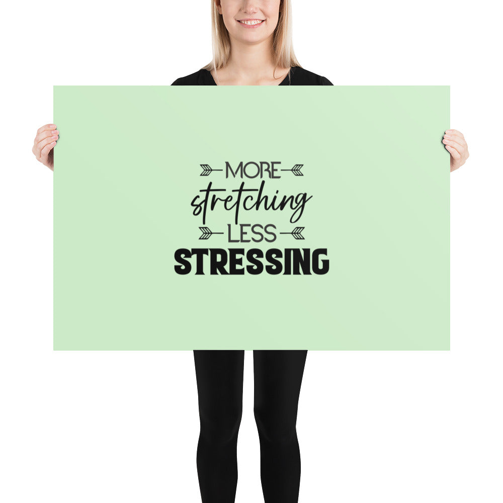 MORE STRETCHING LESS STRESSING - Poster