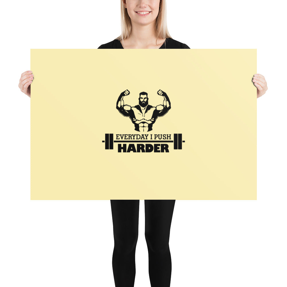 EVERYDAY I PUSH HARDER - Poster