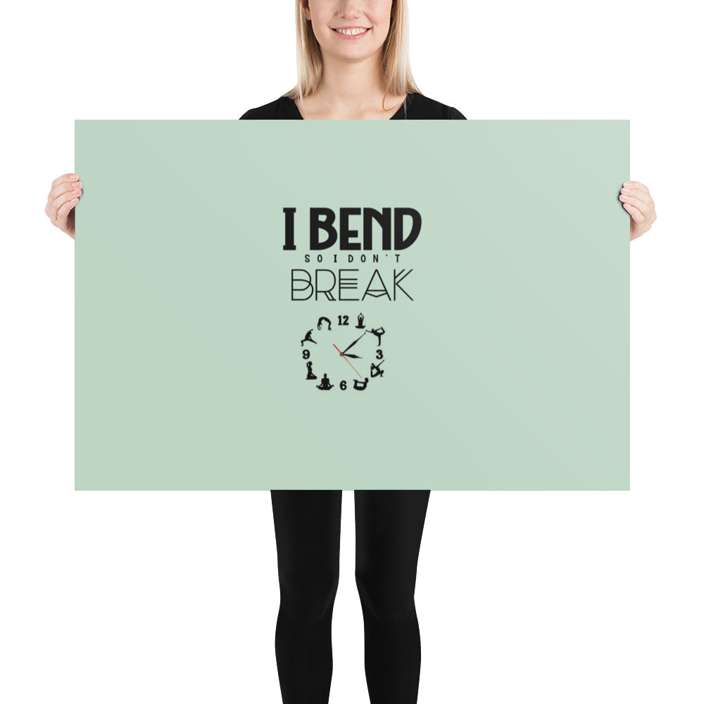 I BEND SO I DON'T BREAK - Poster