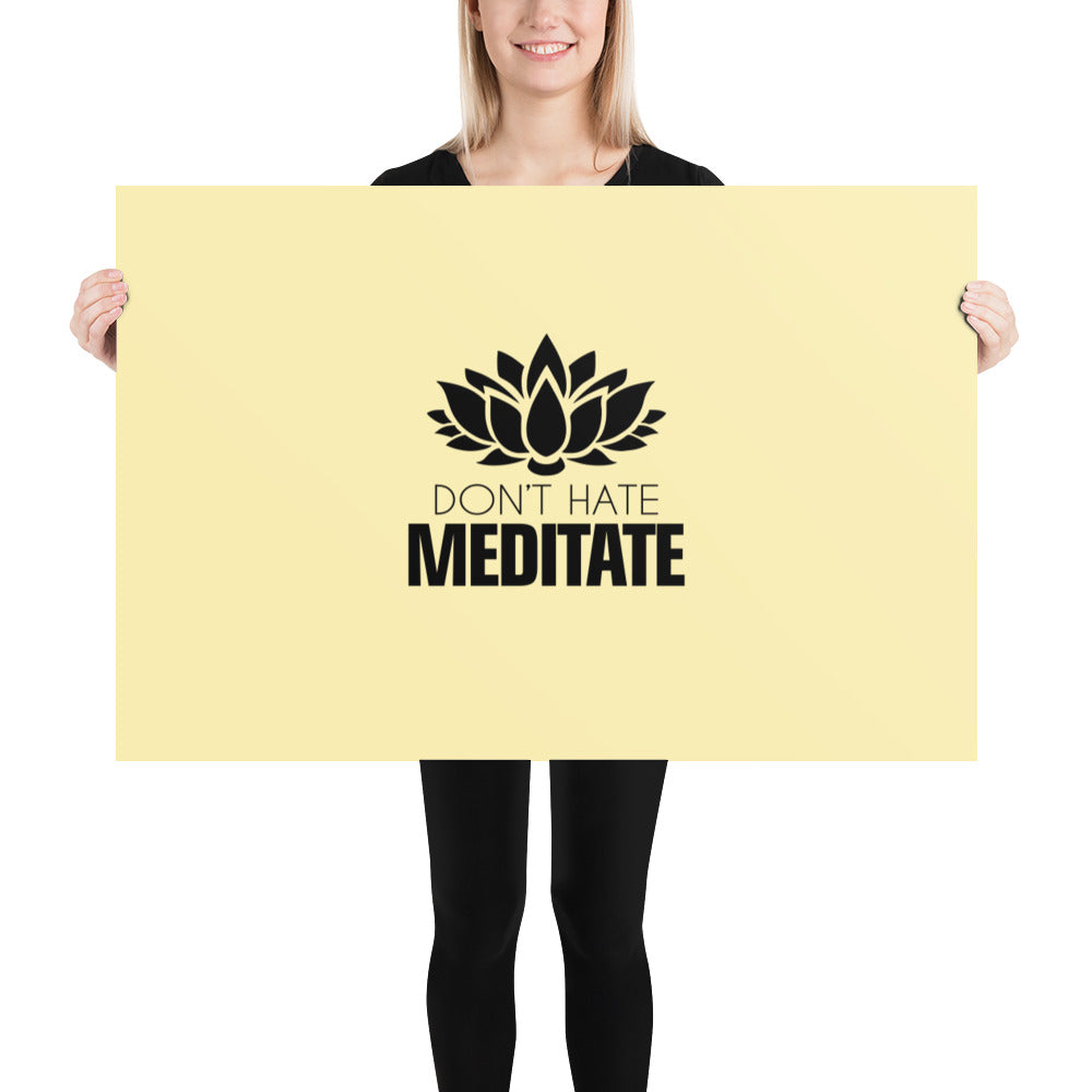 DON'T HATE MEDITATE - Poster
