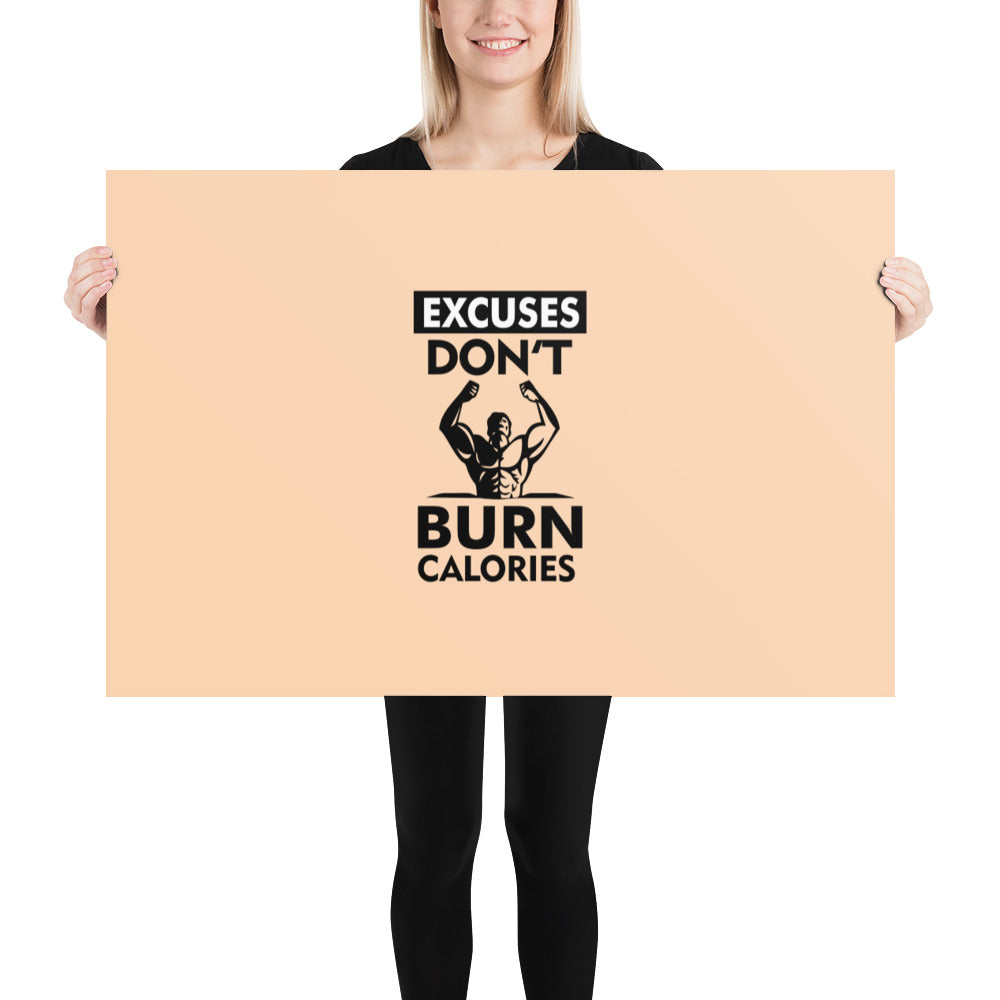 EXCUSES DON'T BURN CALORIES - Poster