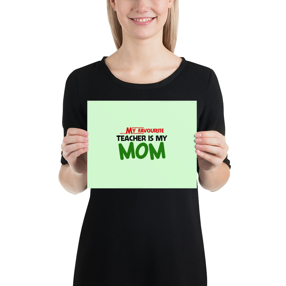 MY FAVOURITE TEACHER IS MOM - Poster