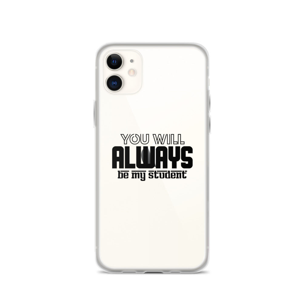 ALWAYS MY STUDENT- iPhone Case Transparent