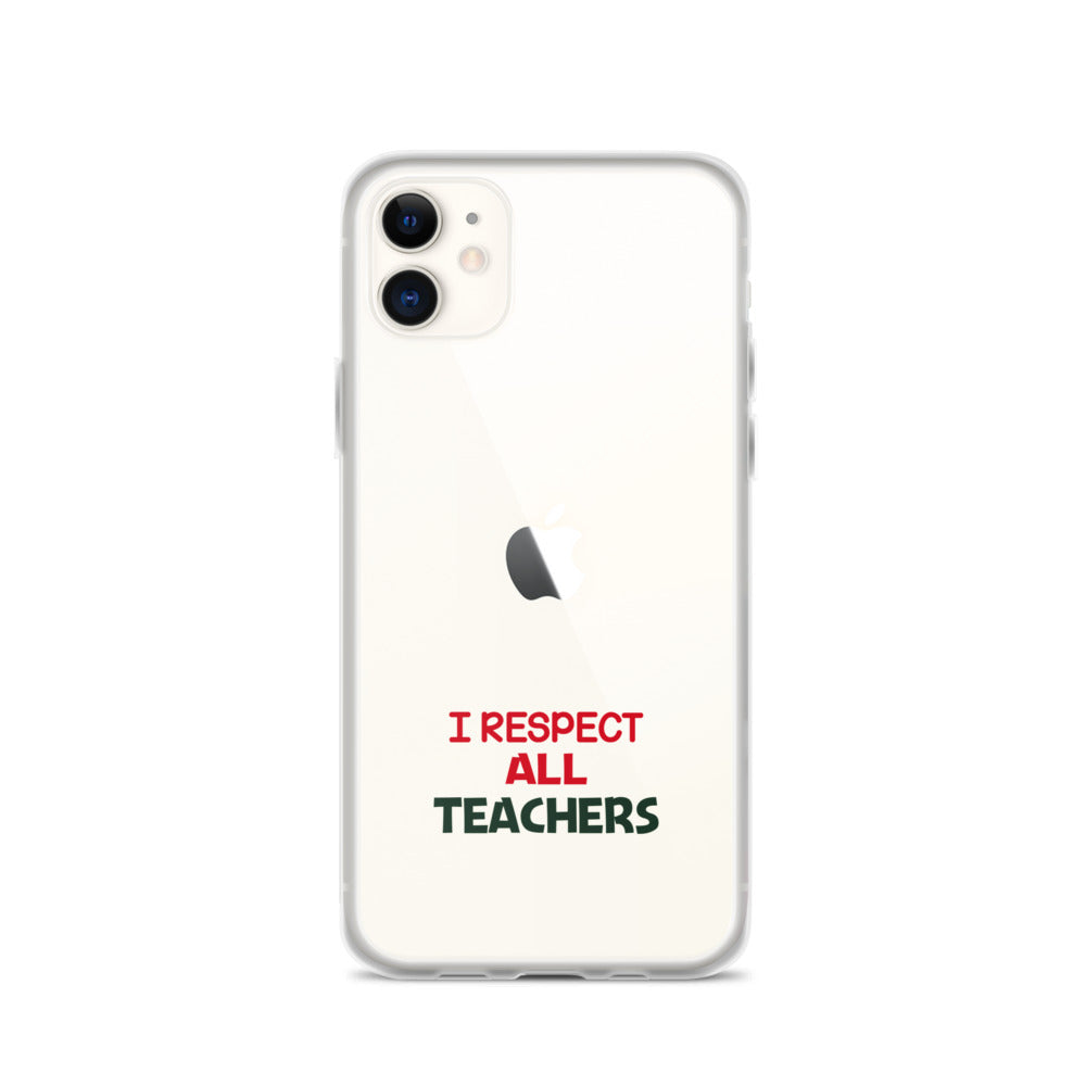 I RESPECT ALL TEACHERS - iPhone Case