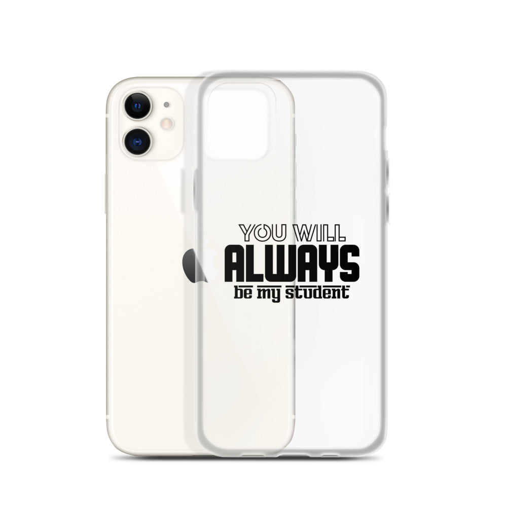 ALWAYS MY STUDENT- iPhone Case Transparent