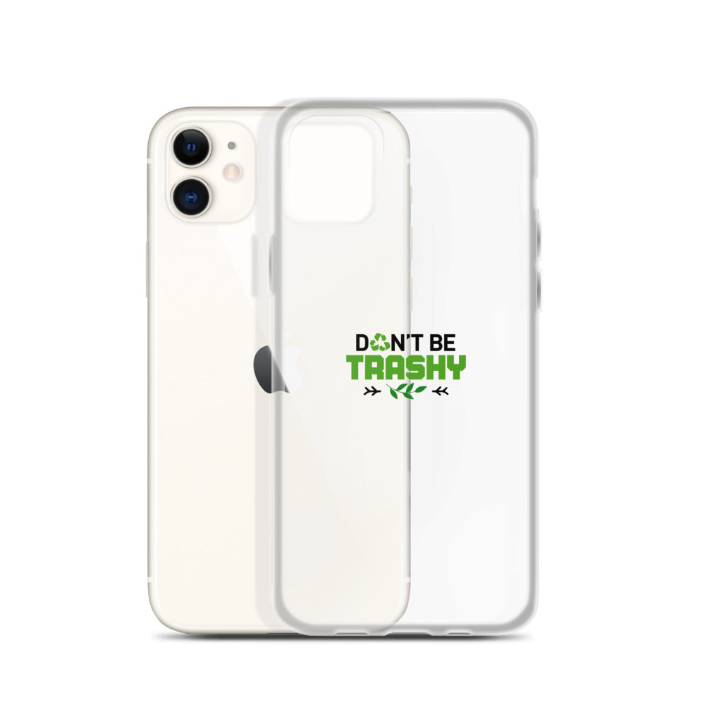 DON'T BE TRASHY - iPhone Case Transparent