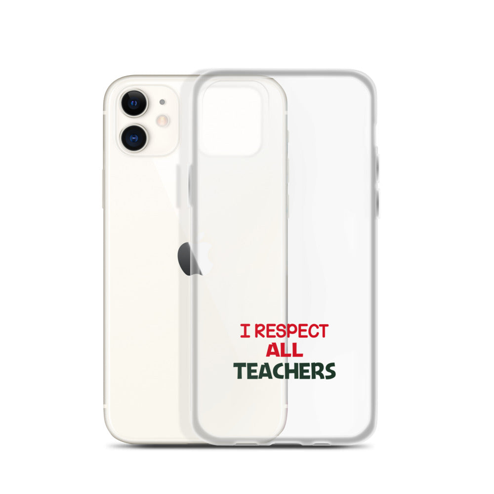 I RESPECT ALL TEACHERS - iPhone Case