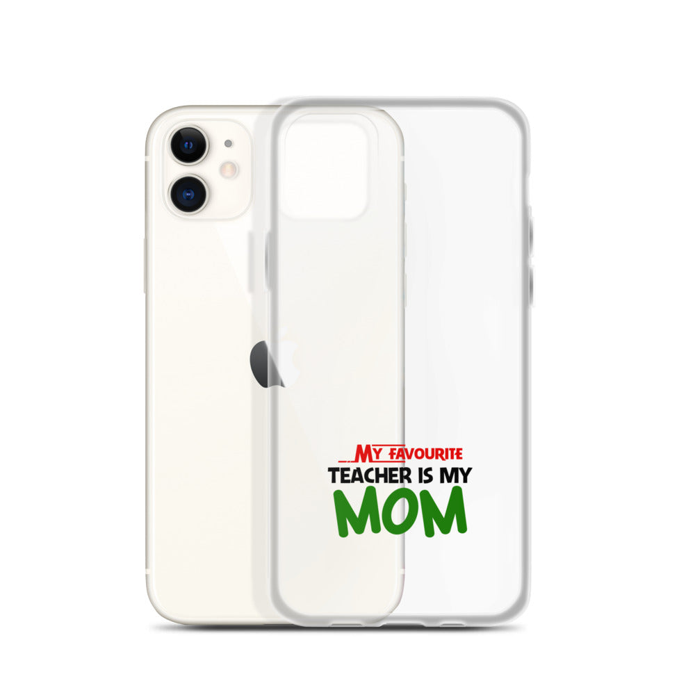 MY FAVOURITE TEACHER IS MOM - iPhone Case