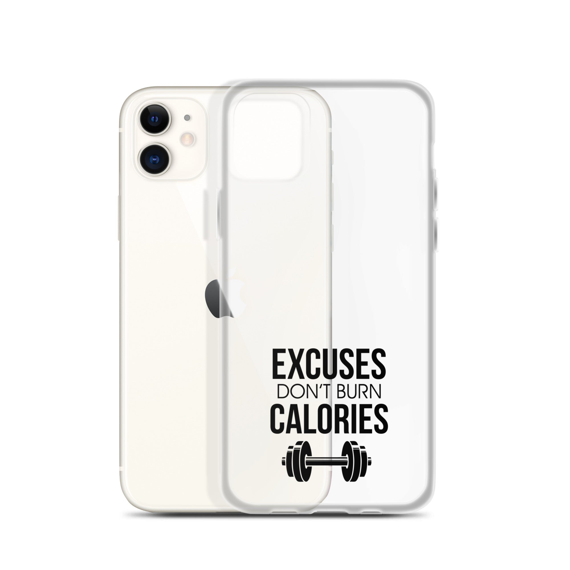 EXCUSES DON'T BURN CALORIES - iPhone Case