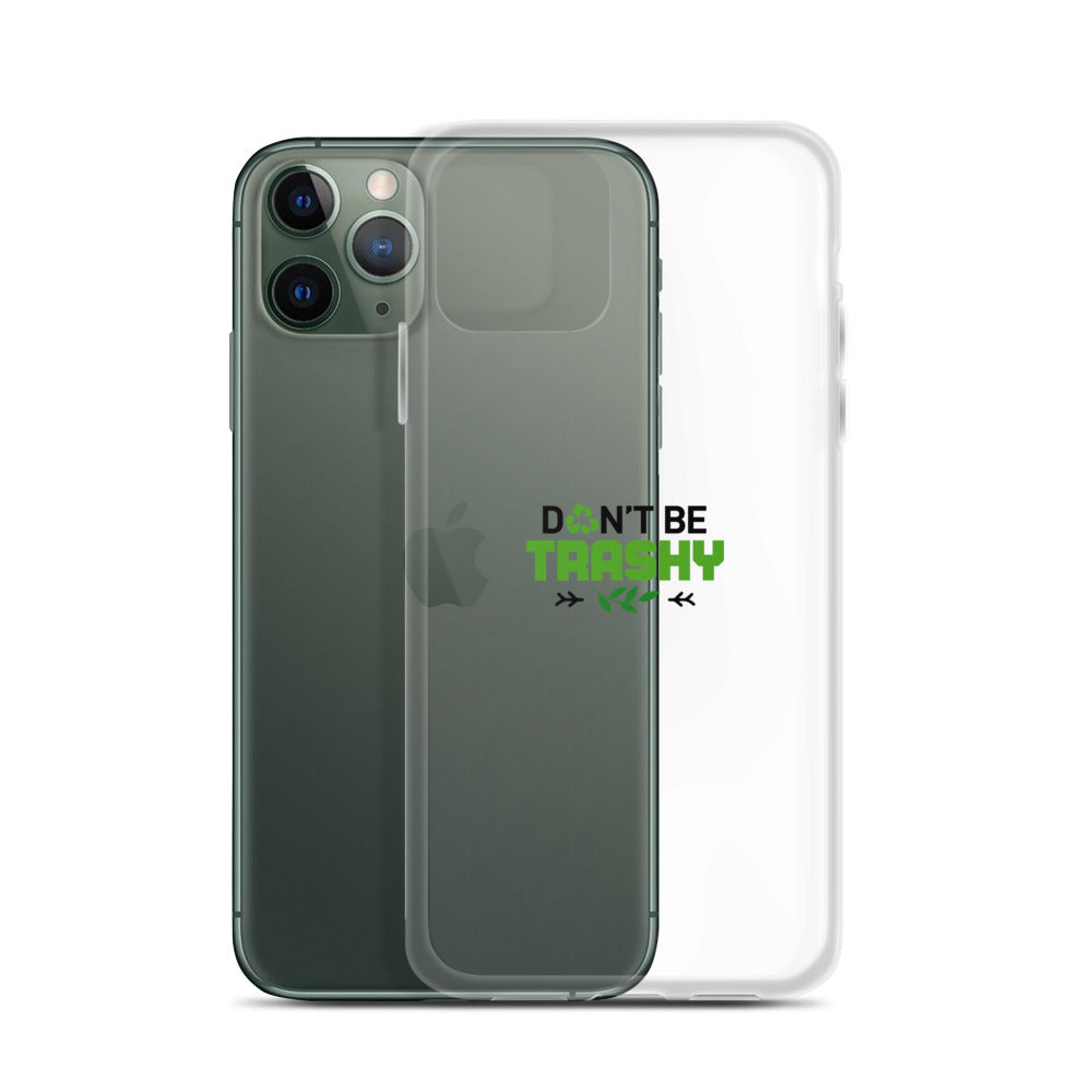 DON'T BE TRASHY - iPhone Case Transparent