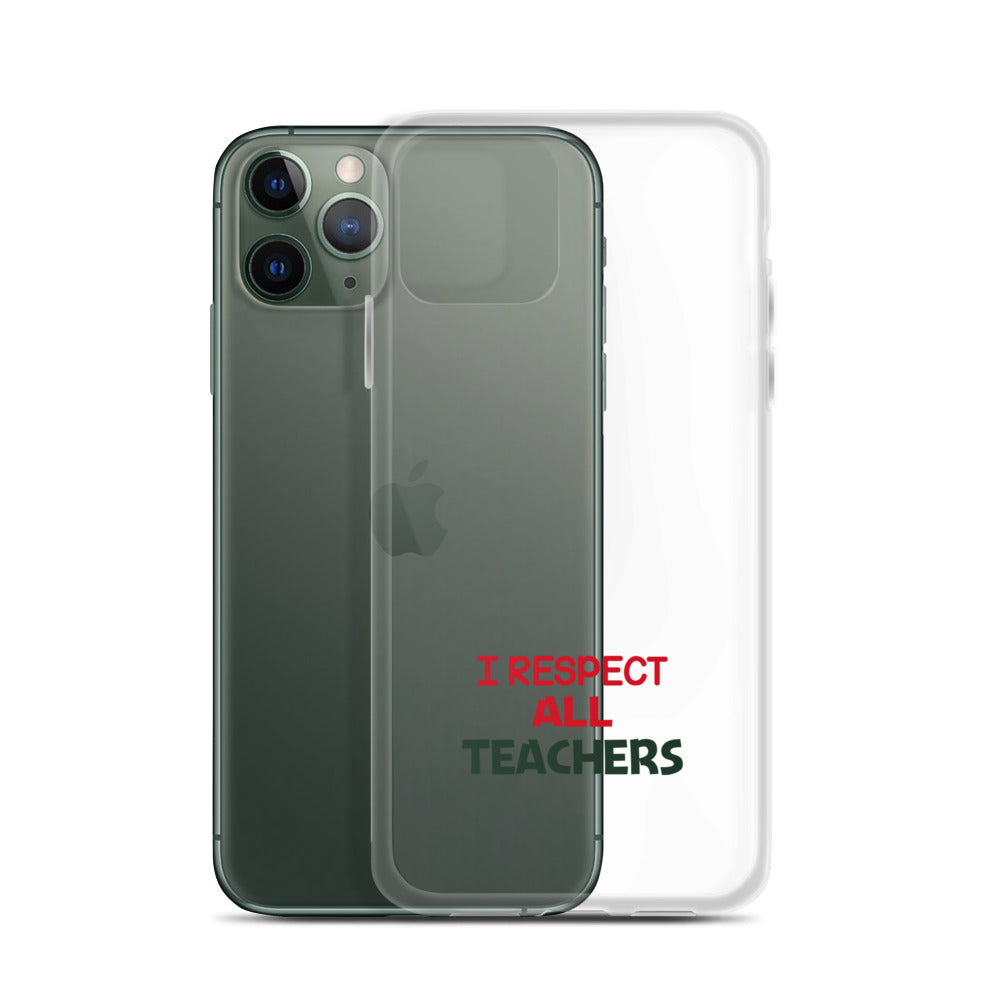 I RESPECT ALL TEACHERS - iPhone Case