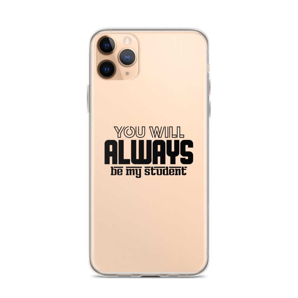 ALWAYS MY STUDENT- iPhone Case Transparent