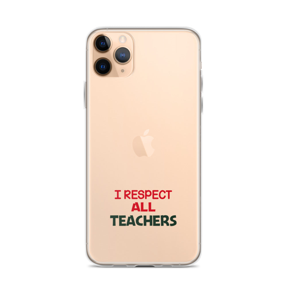 I RESPECT ALL TEACHERS - iPhone Case