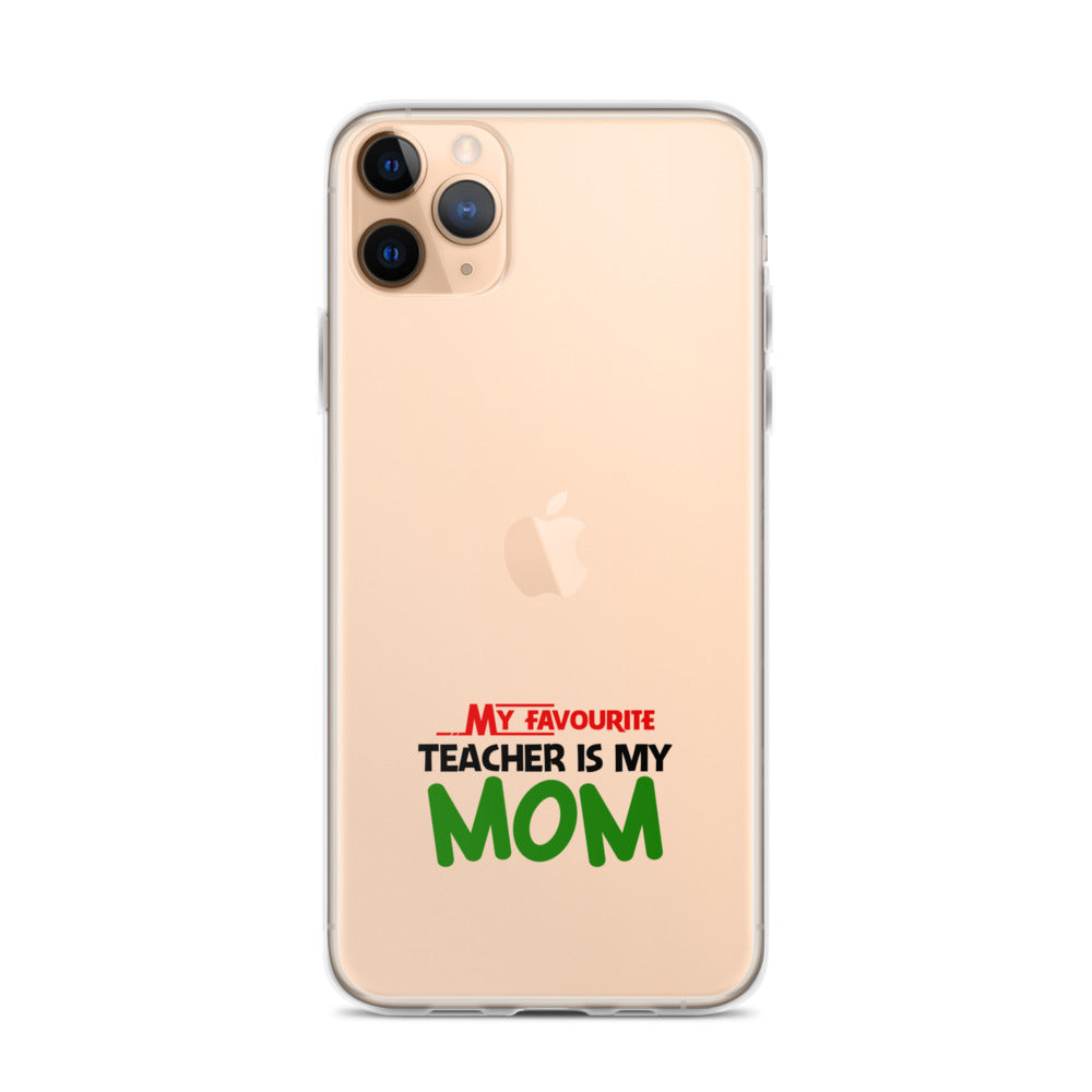 MY FAVOURITE TEACHER IS MOM - iPhone Case