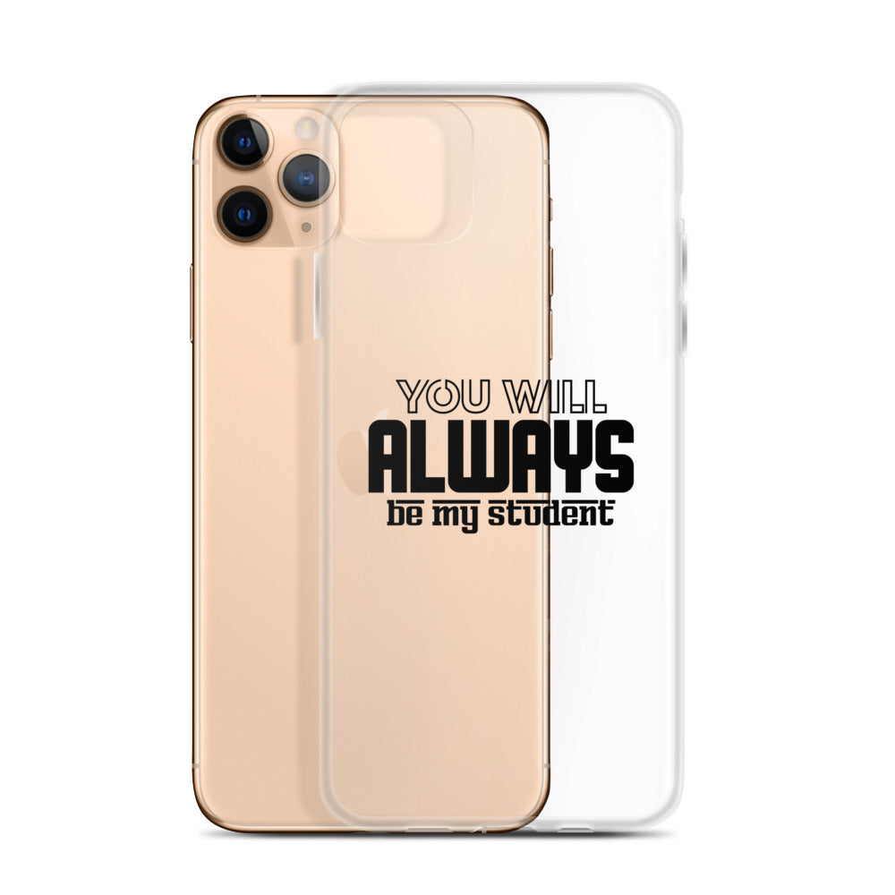 ALWAYS MY STUDENT- iPhone Case Transparent