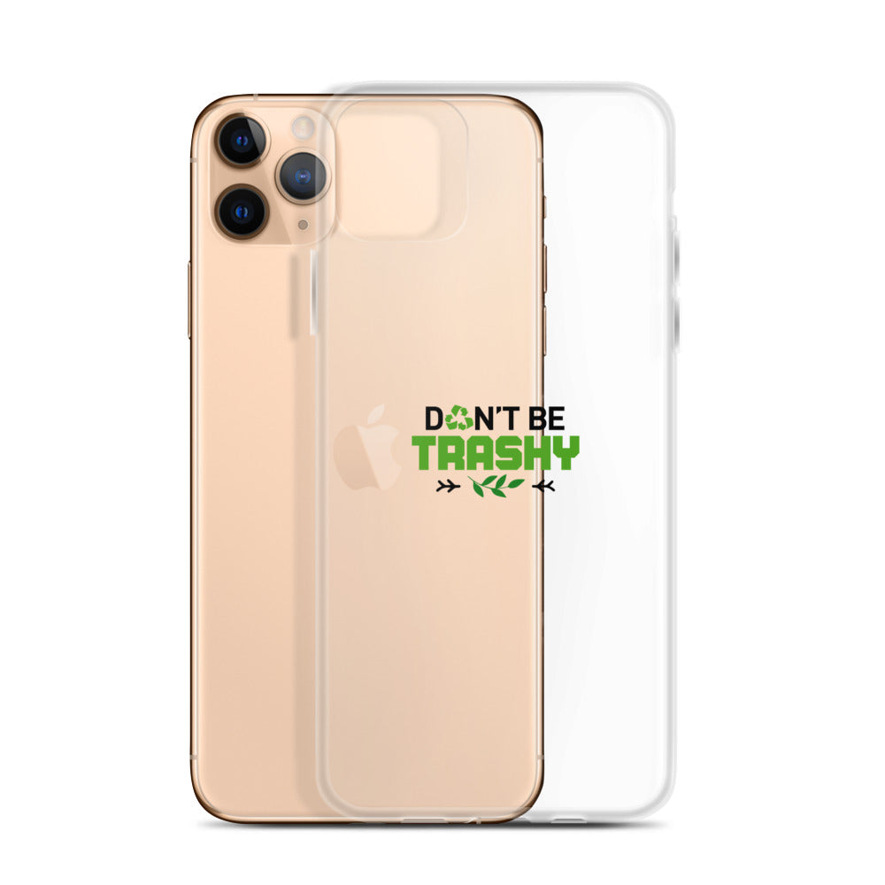 DON'T BE TRASHY - iPhone Case Transparent