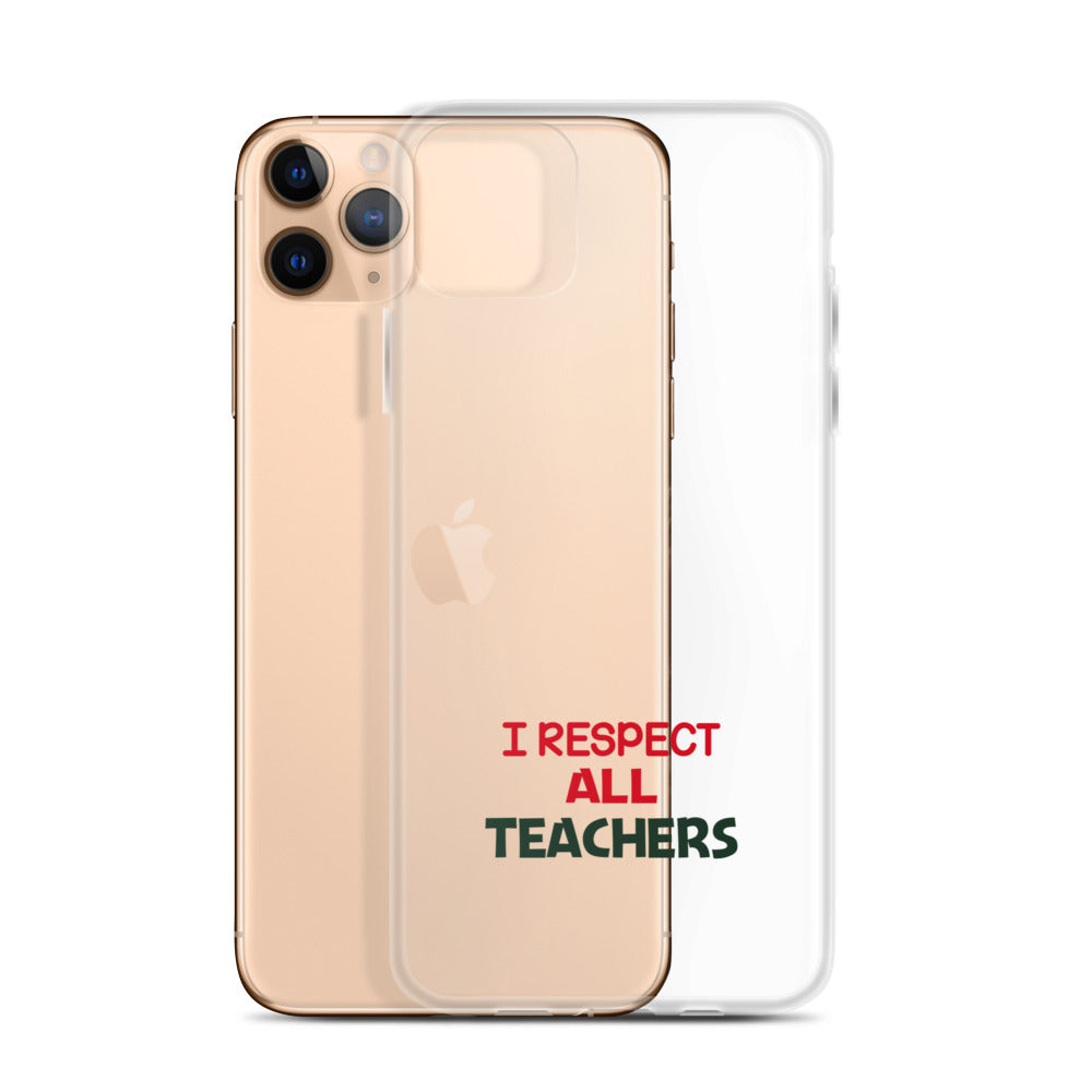 I RESPECT ALL TEACHERS - iPhone Case