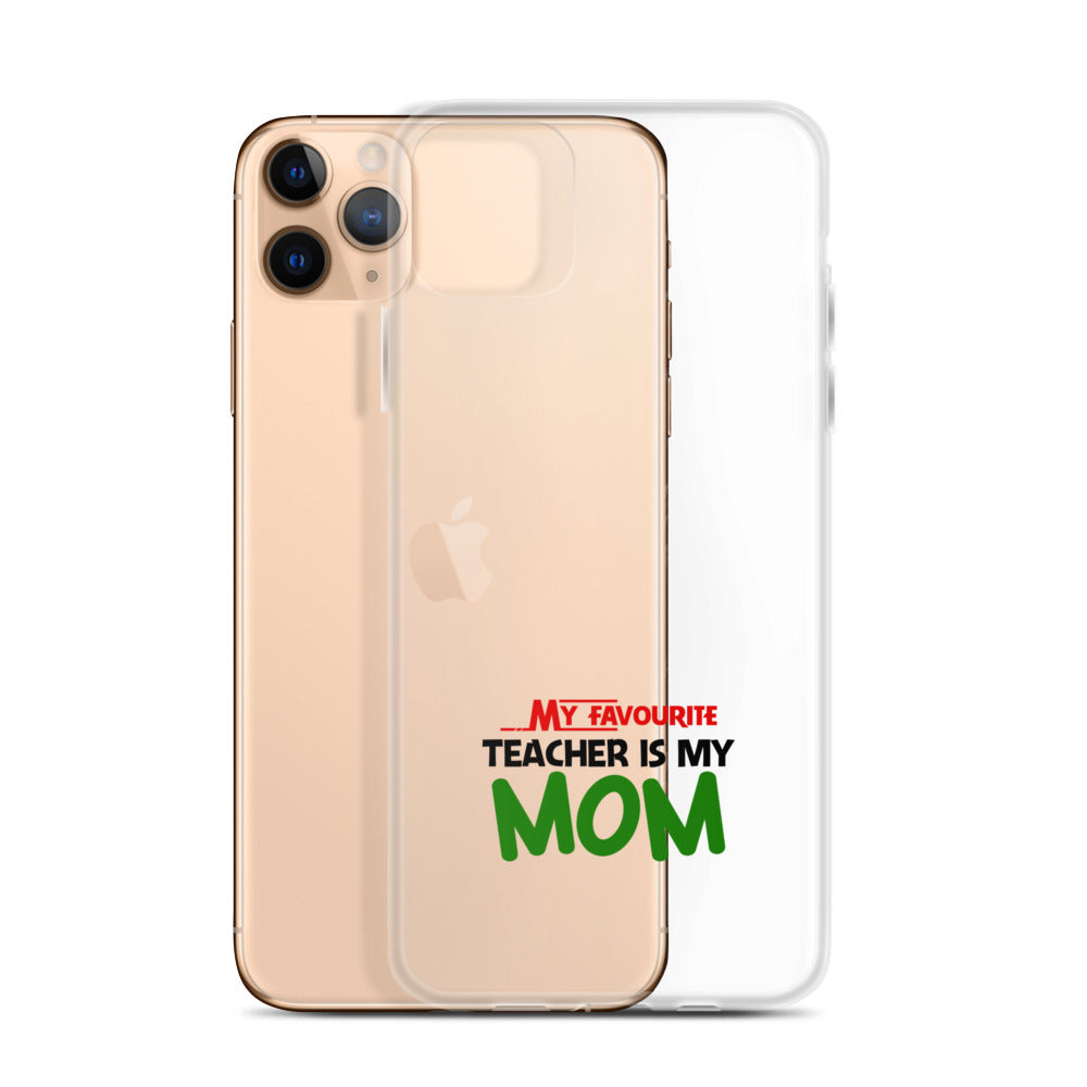 MY FAVOURITE TEACHER IS MOM - iPhone Case