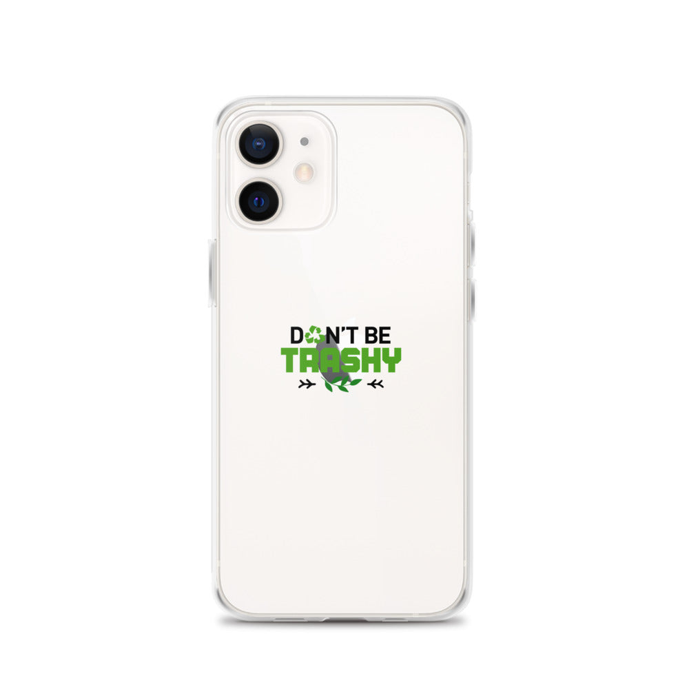 DON'T BE TRASHY - iPhone Case Transparent