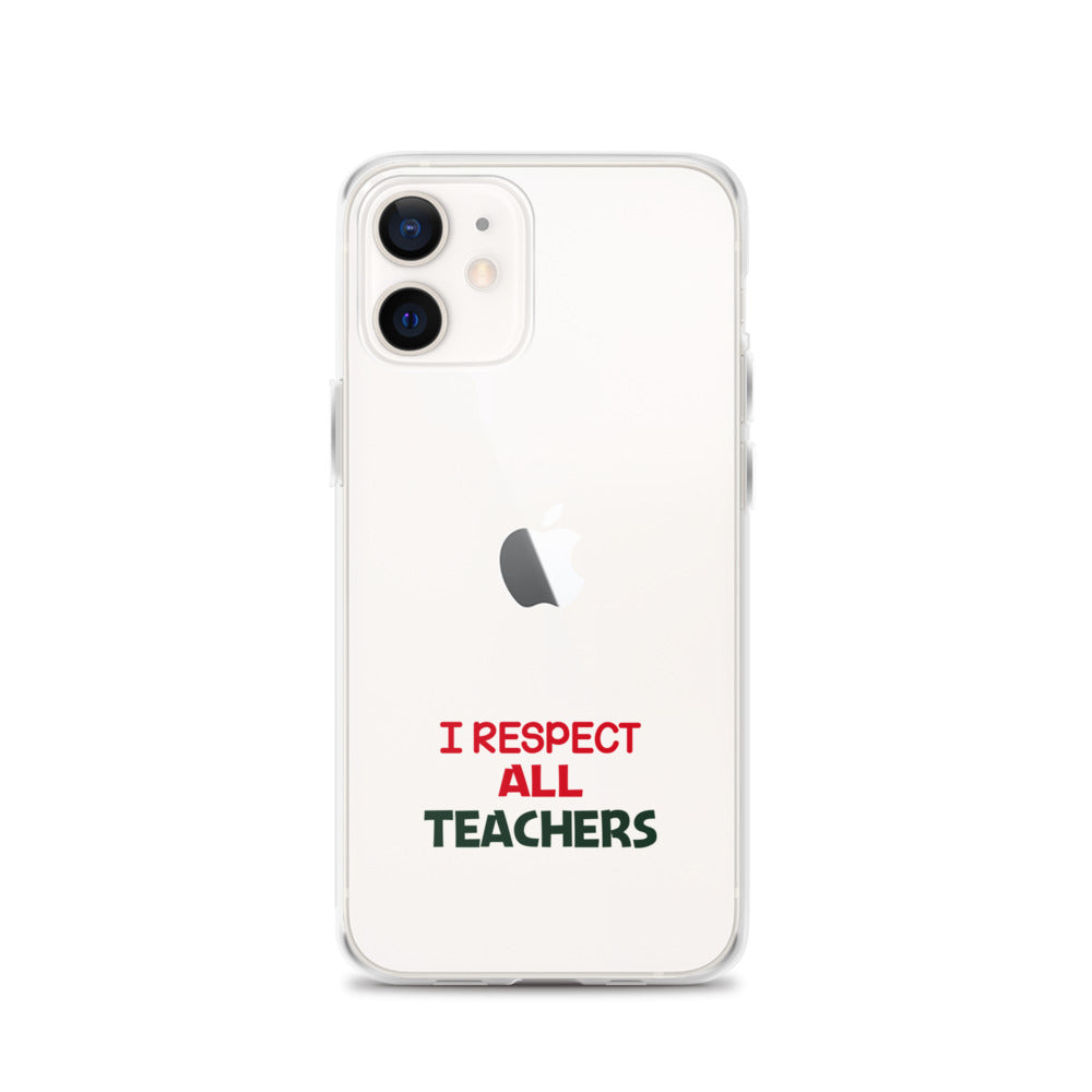 I RESPECT ALL TEACHERS - iPhone Case