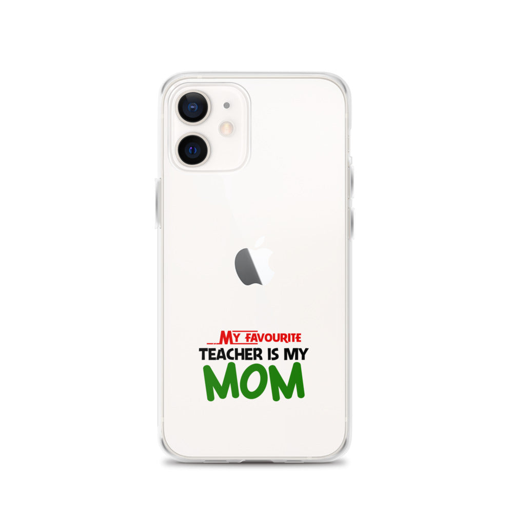 MY FAVOURITE TEACHER IS MOM - iPhone Case