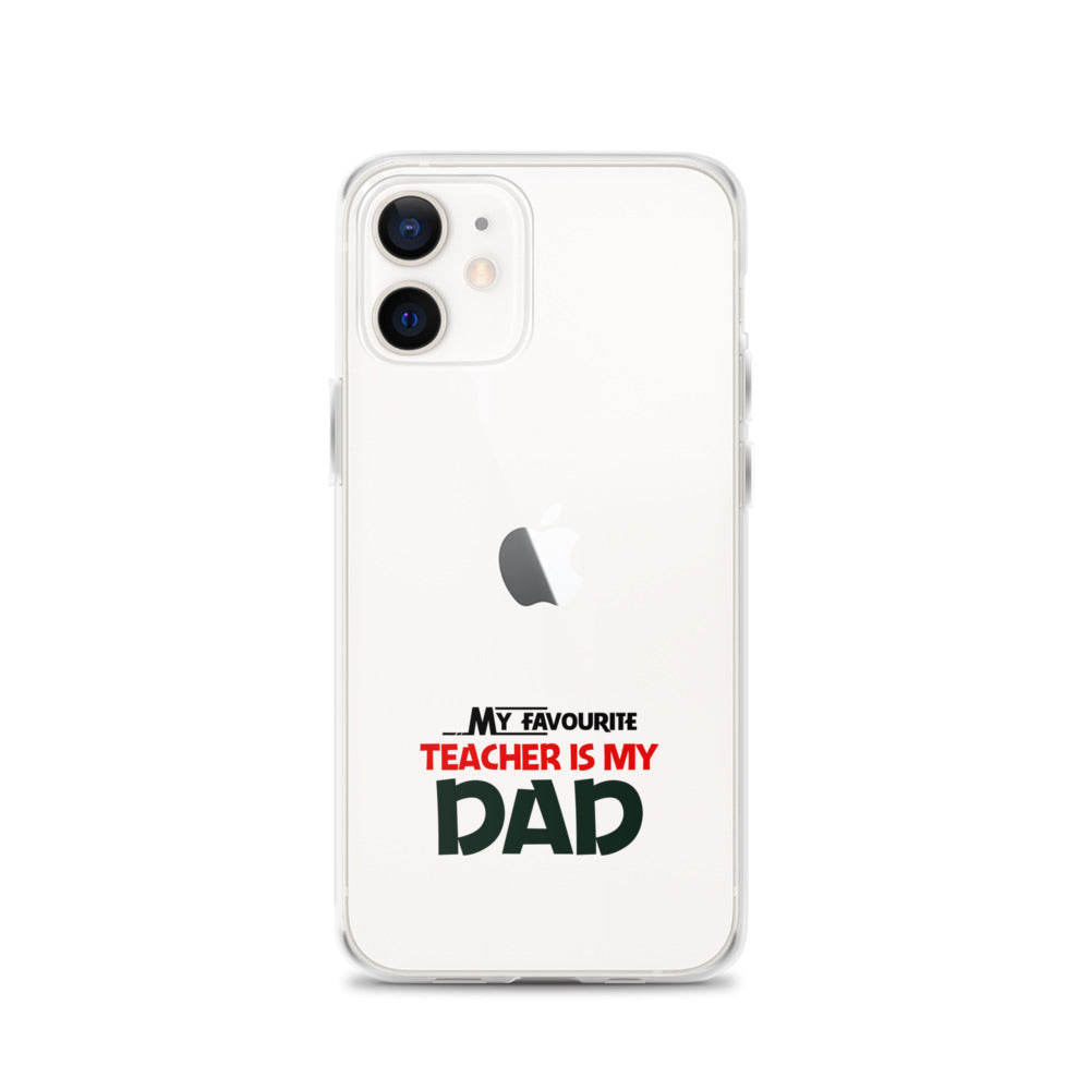 MY FAVOURITE TEACHER IS DAD - iPhone Case