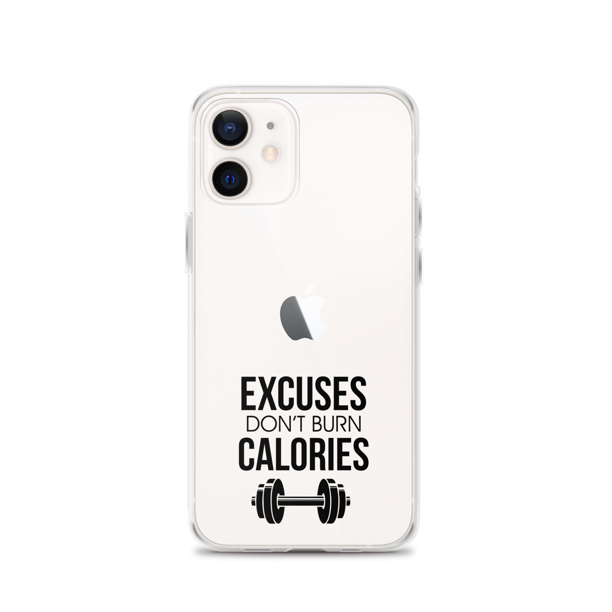 EXCUSES DON'T BURN CALORIES - iPhone Case
