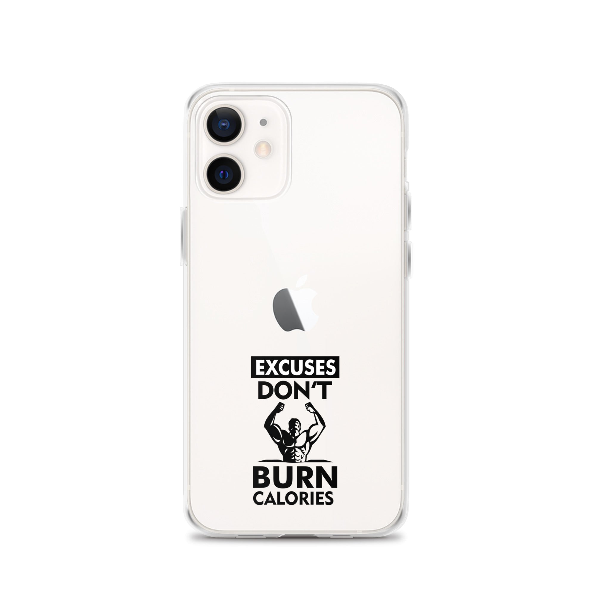 EXCUSES DON'T BURN CALORIES - iPhone Case