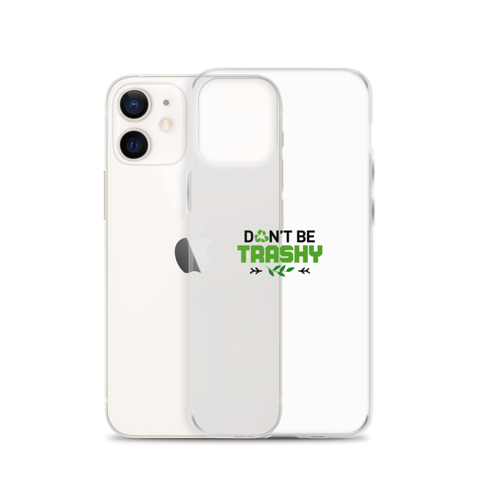 DON'T BE TRASHY - iPhone Case Transparent