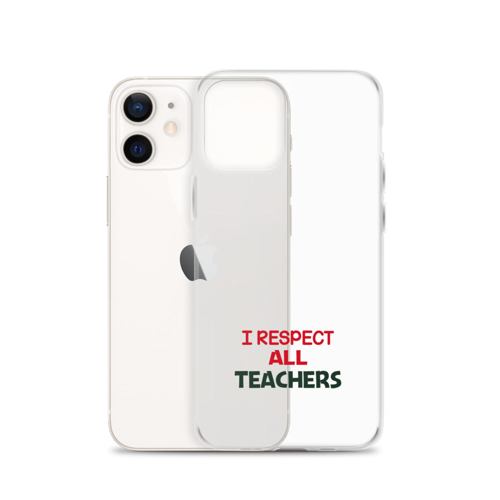 I RESPECT ALL TEACHERS - iPhone Case