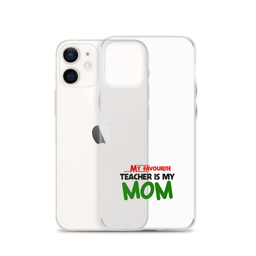 MY FAVOURITE TEACHER IS MOM - iPhone Case