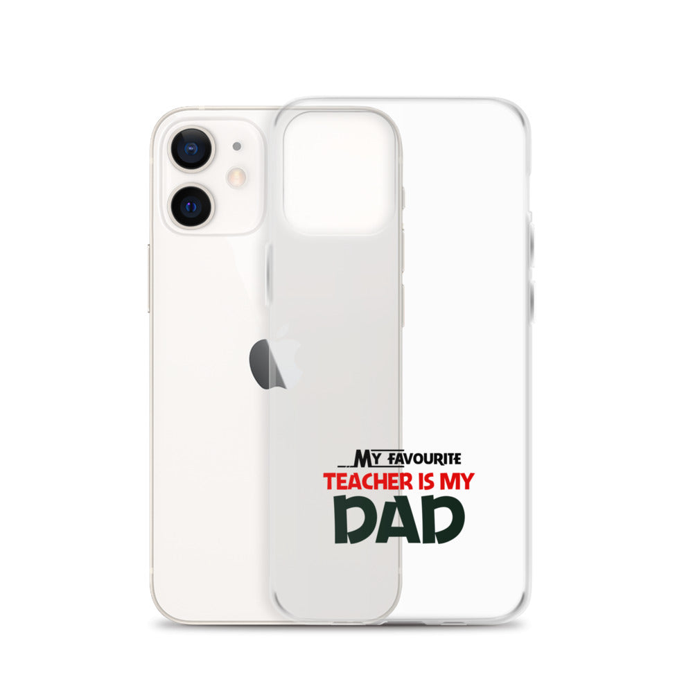 MY FAVOURITE TEACHER IS DAD - iPhone Case