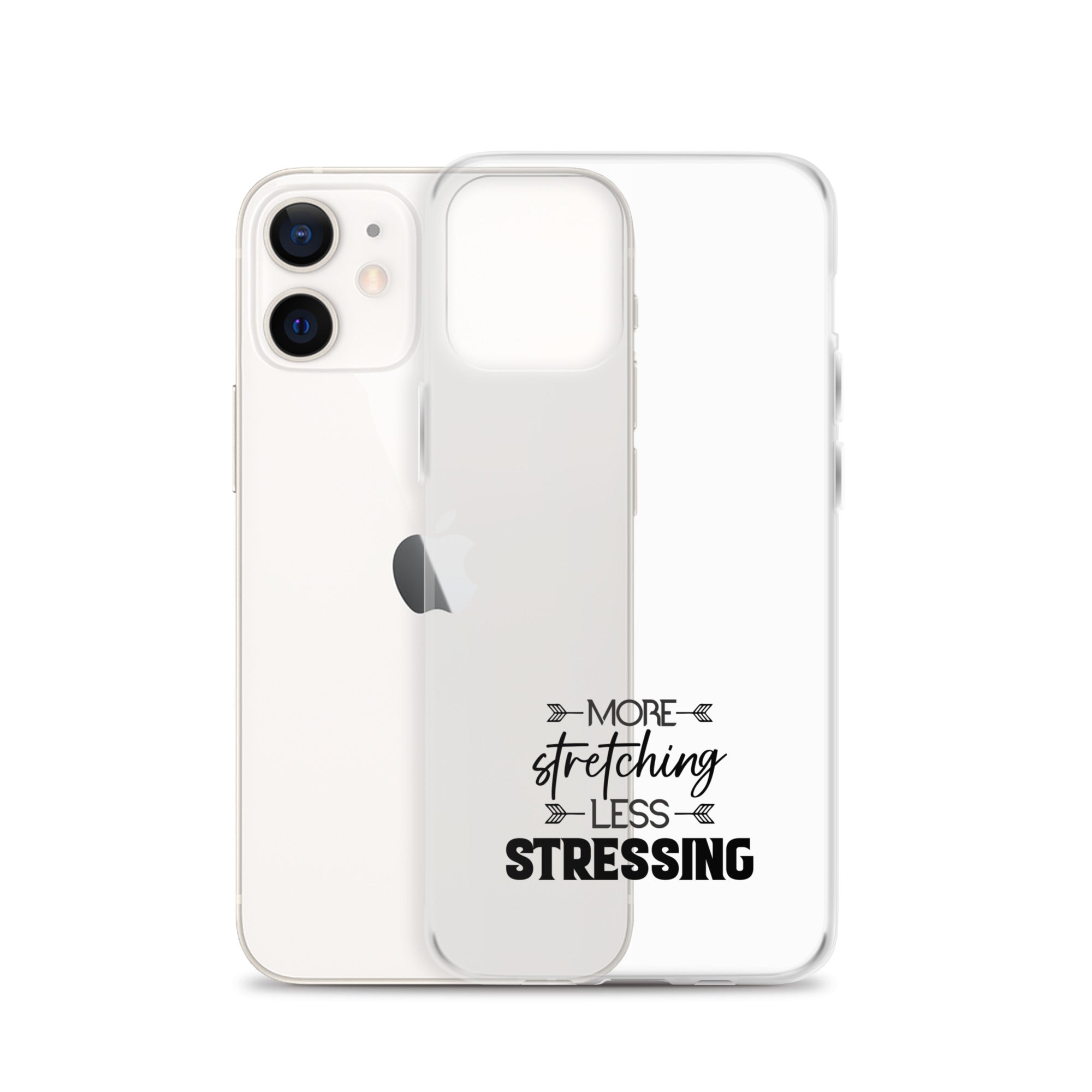 MORE STRETCHING LESS STRESSING - iPhone Case