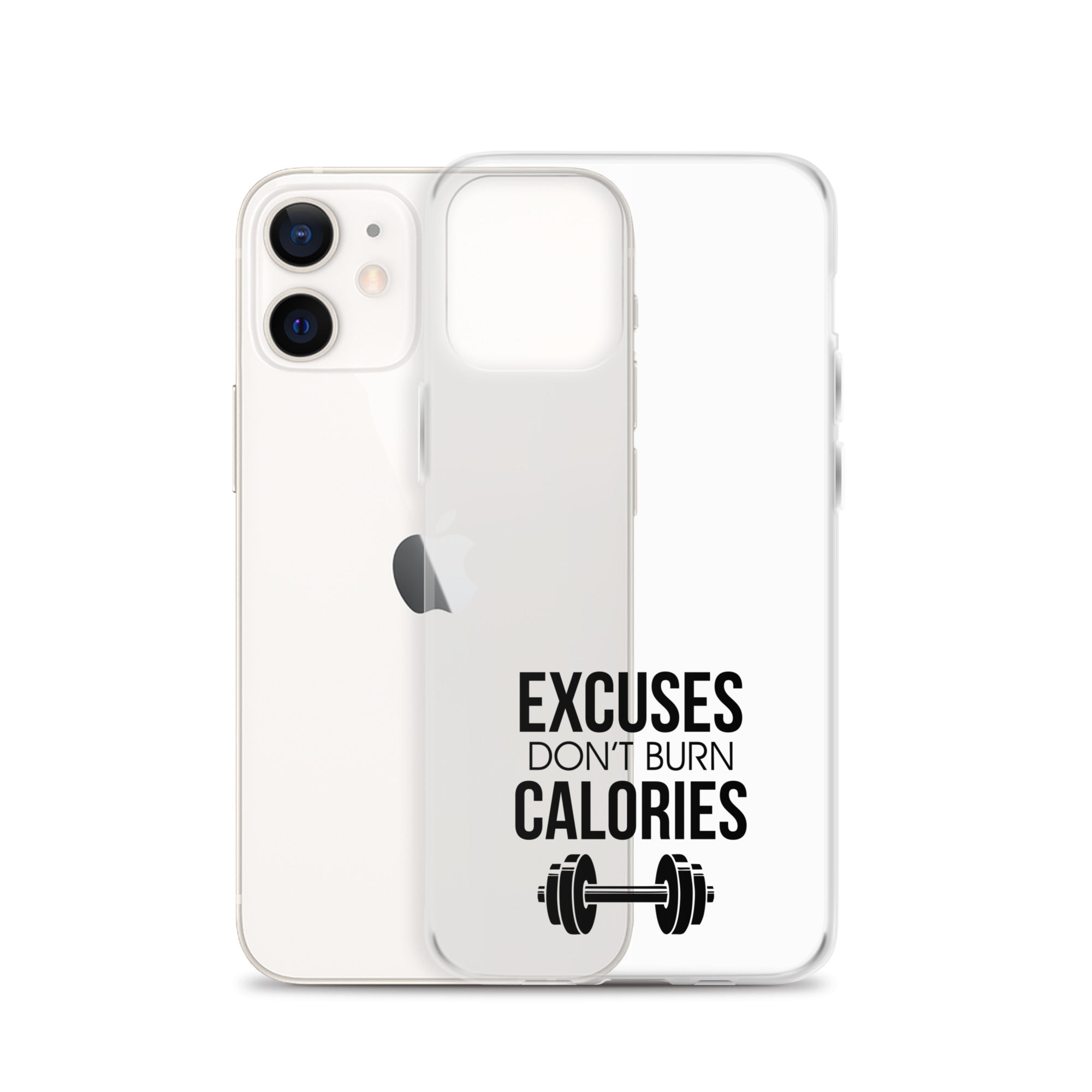 EXCUSES DON'T BURN CALORIES - iPhone Case