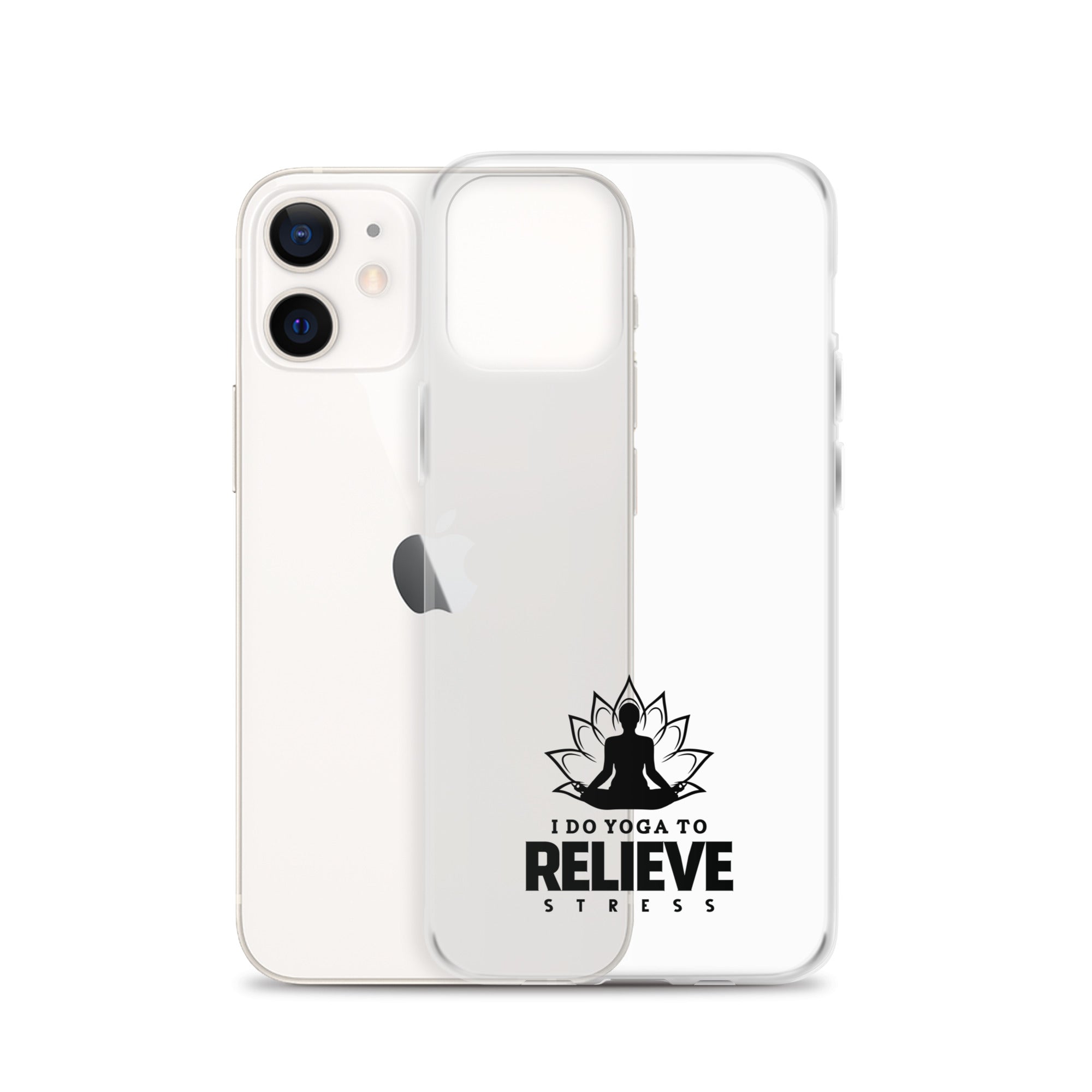 I  DO YOGA TO RELIEVE STRESS - iPhone Case