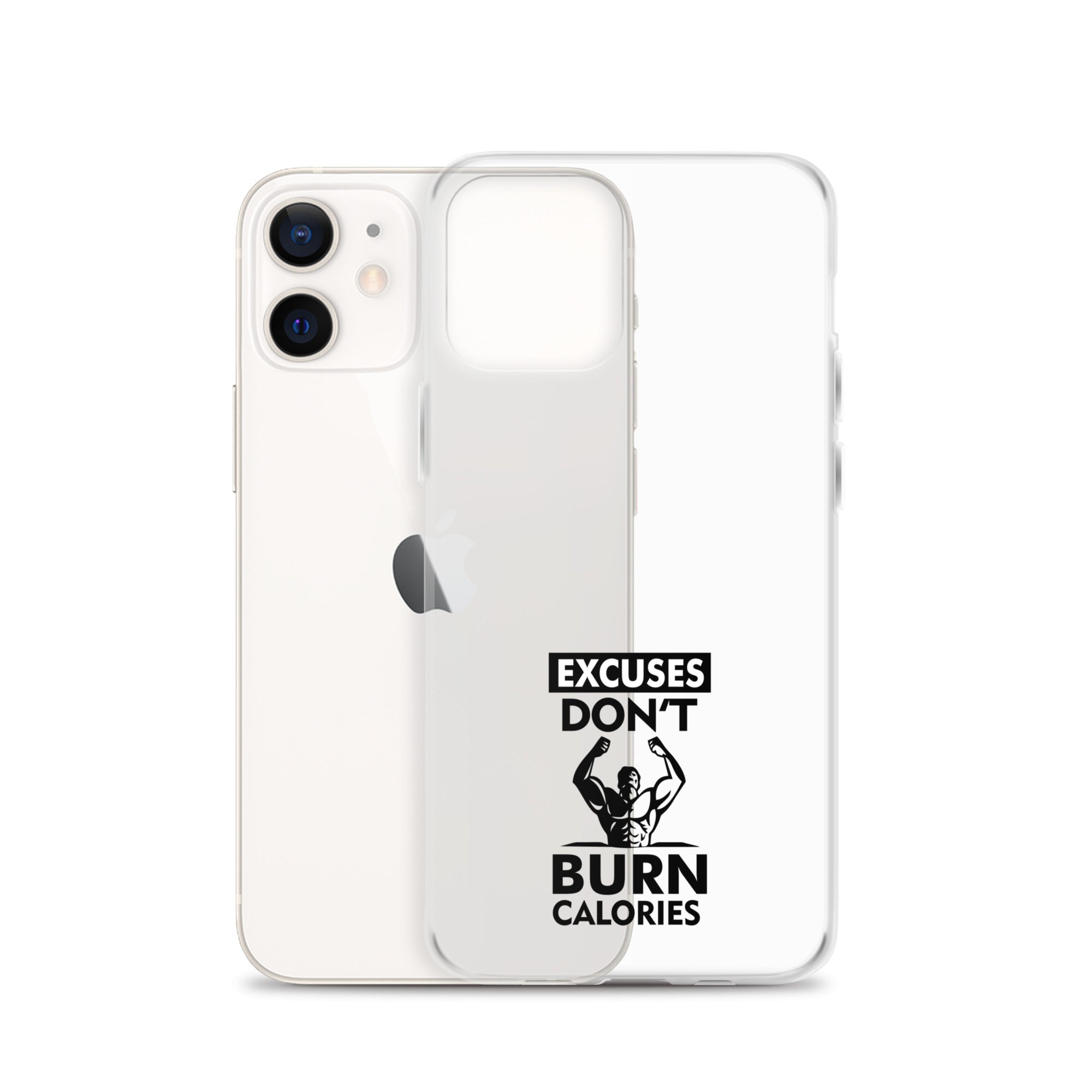 EXCUSES DON'T BURN CALORIES - iPhone Case