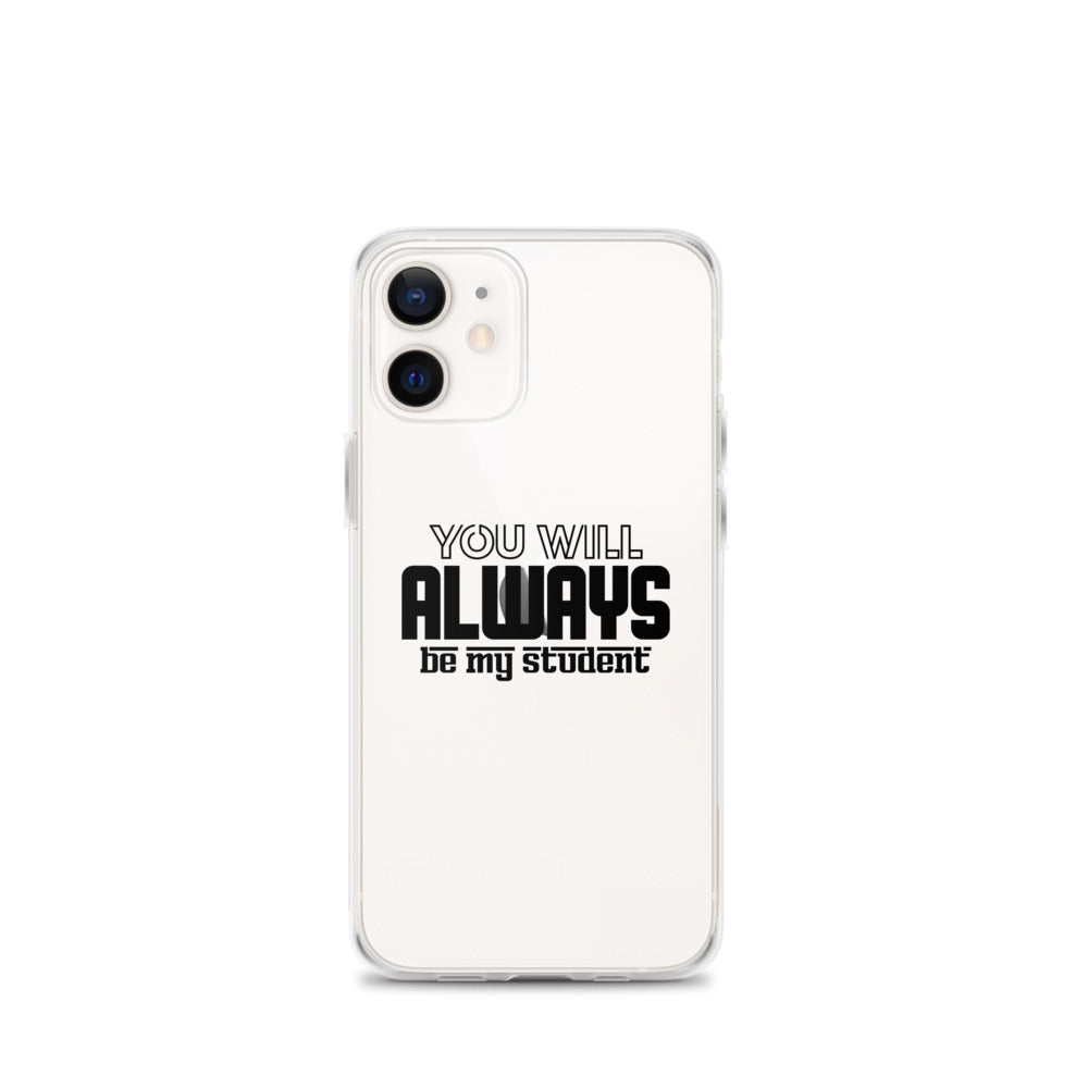 ALWAYS MY STUDENT- iPhone Case Transparent