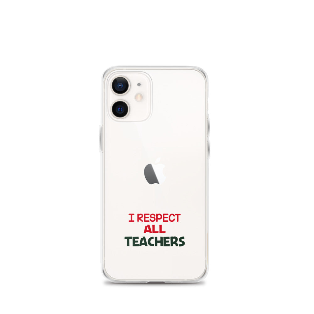 I RESPECT ALL TEACHERS - iPhone Case