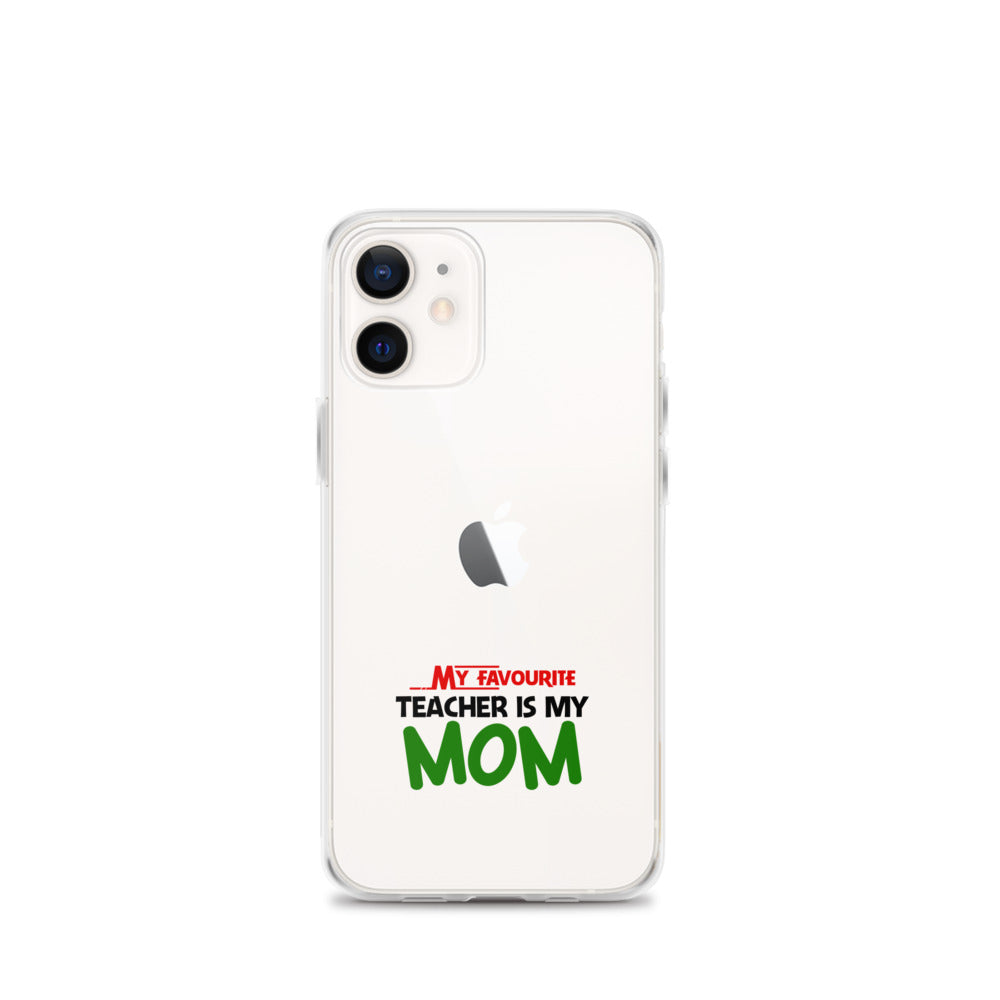 MY FAVOURITE TEACHER IS MOM - iPhone Case