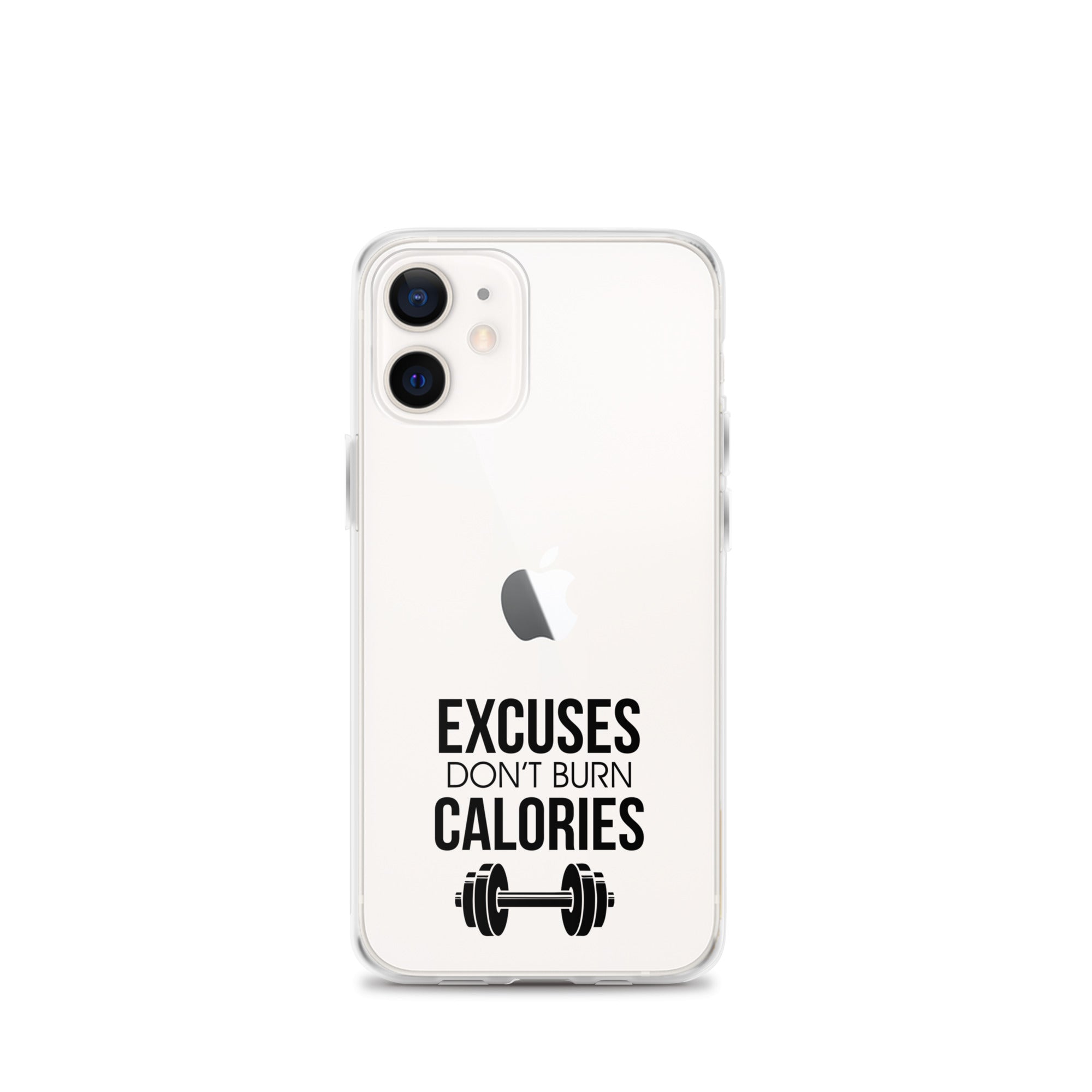 EXCUSES DON'T BURN CALORIES - iPhone Case