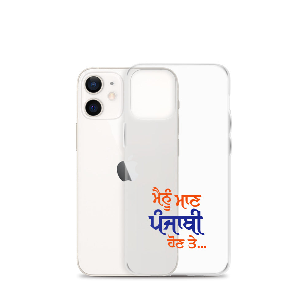 MAINU MAAN PUNJABI HON TE - iPhone Case