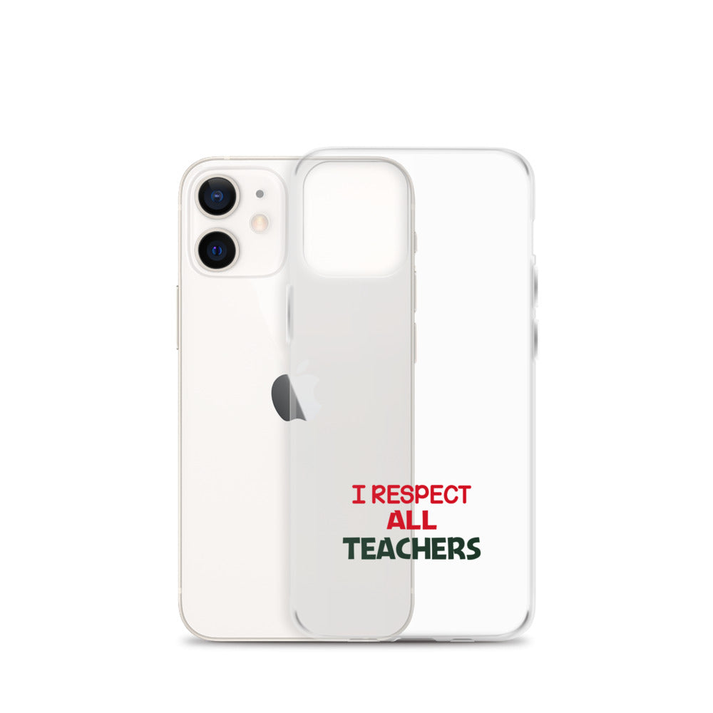 I RESPECT ALL TEACHERS - iPhone Case