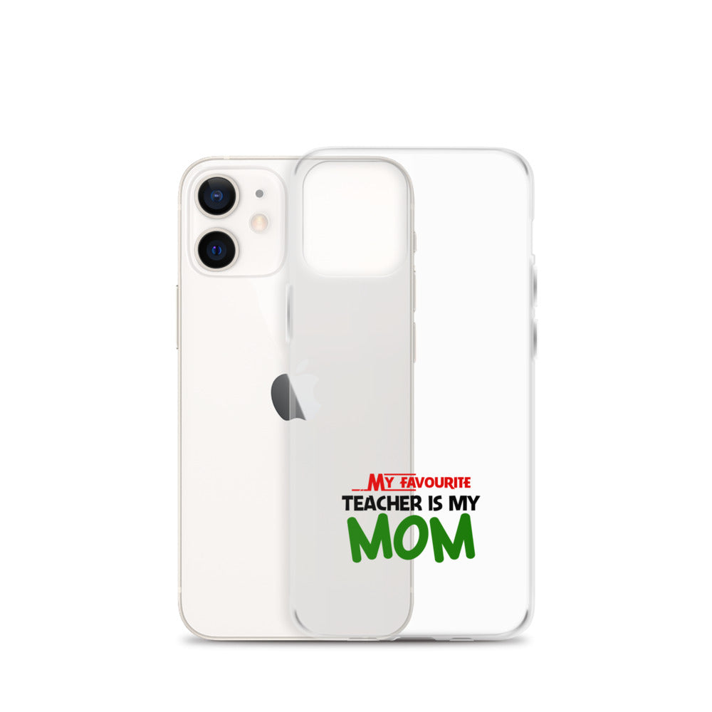 MY FAVOURITE TEACHER IS MOM - iPhone Case