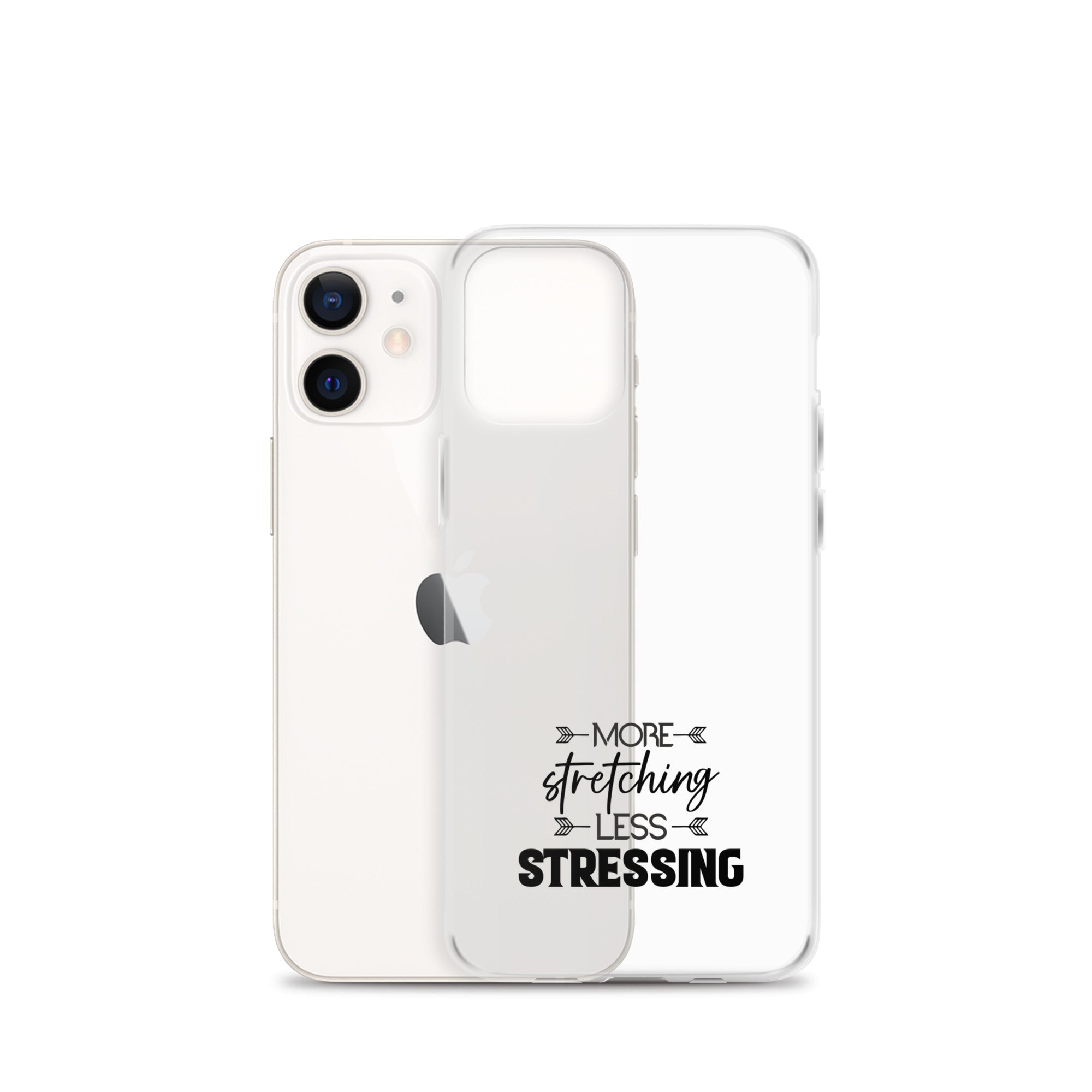 MORE STRETCHING LESS STRESSING - iPhone Case