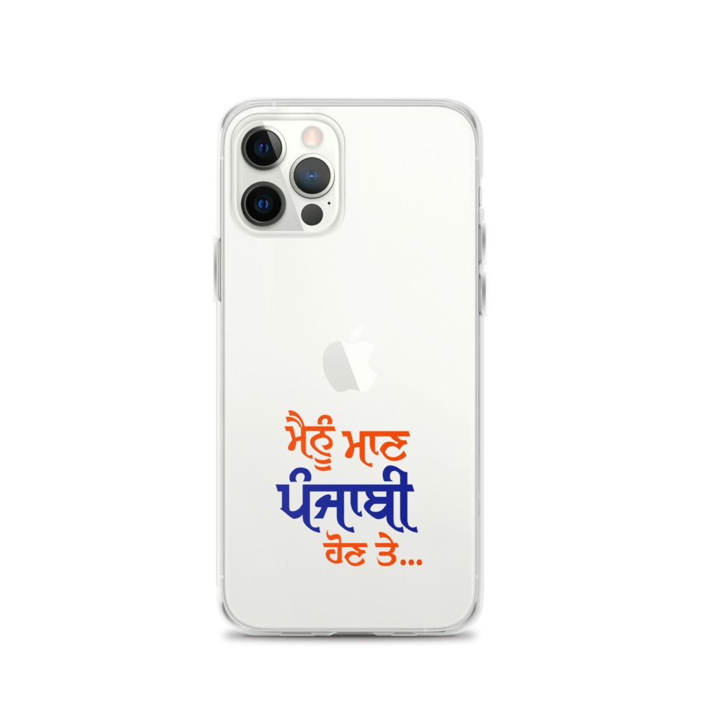 MAINU MAAN PUNJABI HON TE - iPhone Case