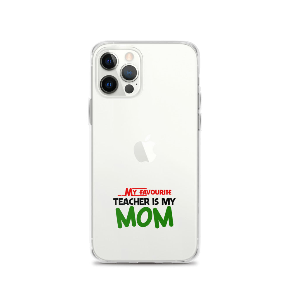 MY FAVOURITE TEACHER IS MOM - iPhone Case