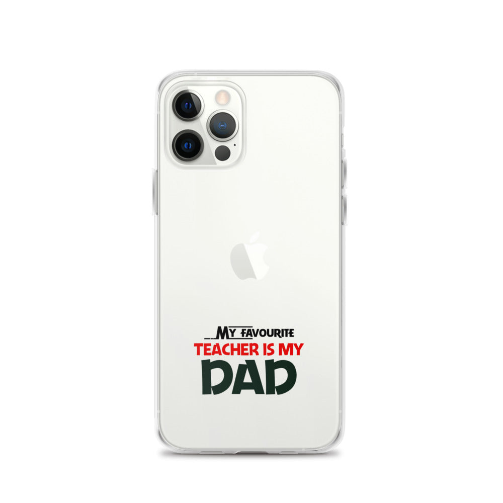 MY FAVOURITE TEACHER IS DAD - iPhone Case